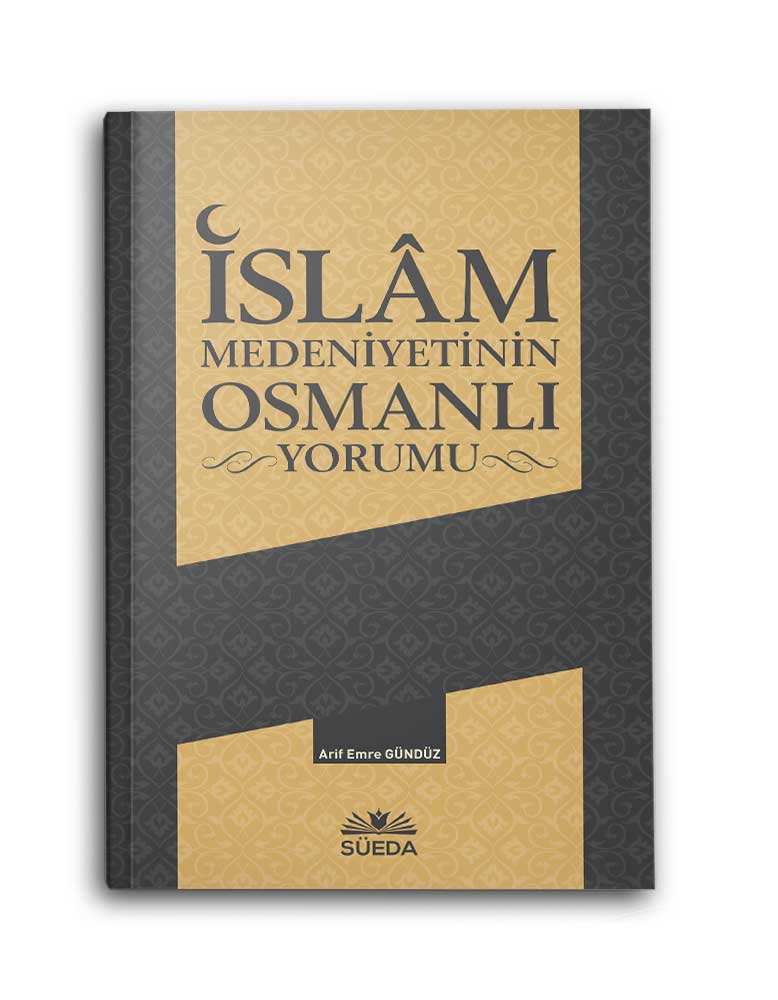 İSLAM MEDENİYETİNİN OSMANLI YORUMU