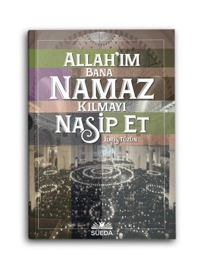 ALLAH’IM BANA NAMAZ KILMAYI NASİP ET