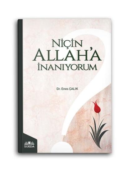 NİÇİN ALLAH’A İNANIYORUM