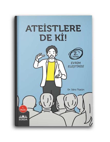 ATEİSTLERE DE Kİ!-2 EVRİM ELEŞTİRİŞİ